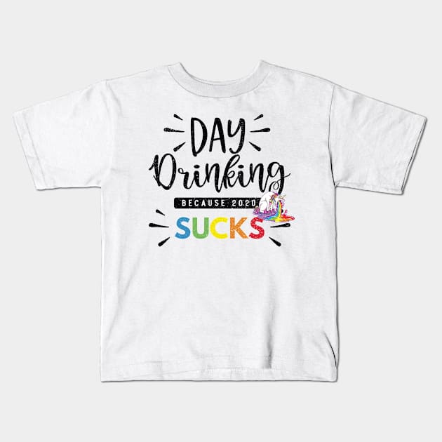 Day Drinking Because 2020 Sucks Gift Unicorn Kids T-Shirt by mkar